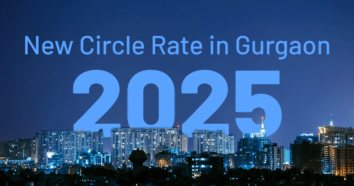 New Circle Rates in Gurgaon 2025: What Property Buyers Must Know