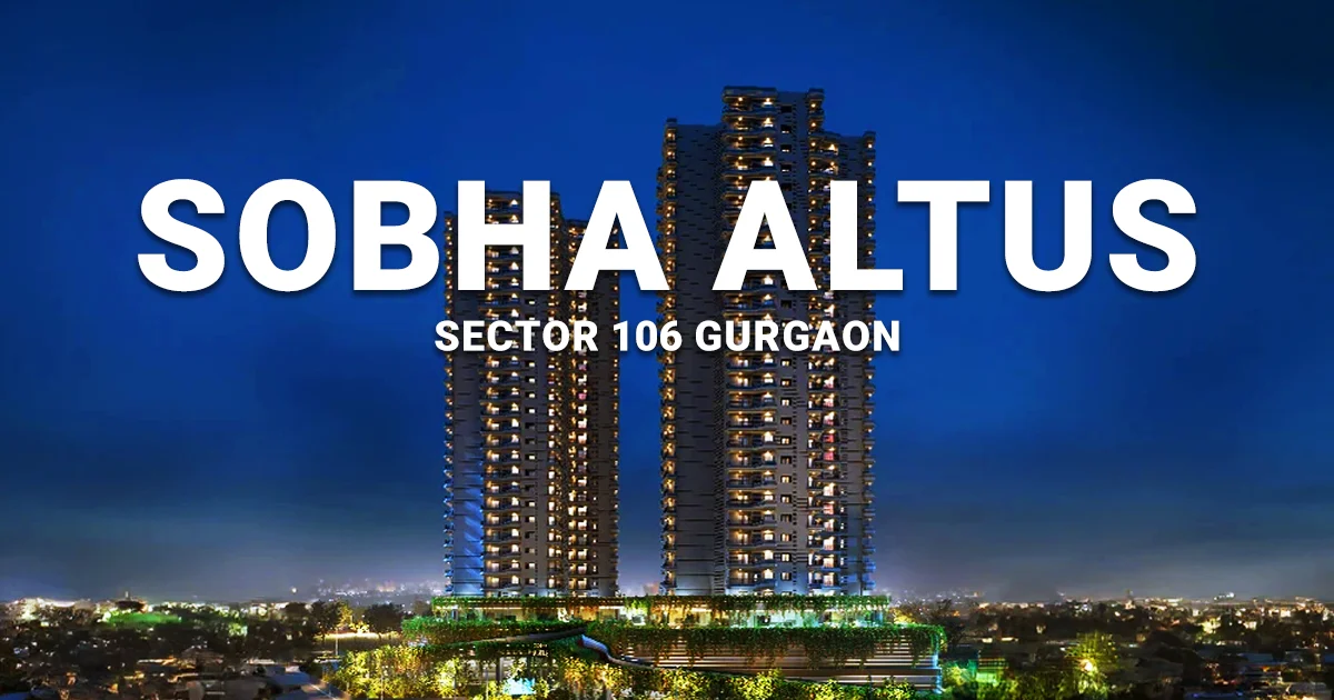 Sobha Altus Sector 106 Gurgaon: Luxury Apartments for Modern Living