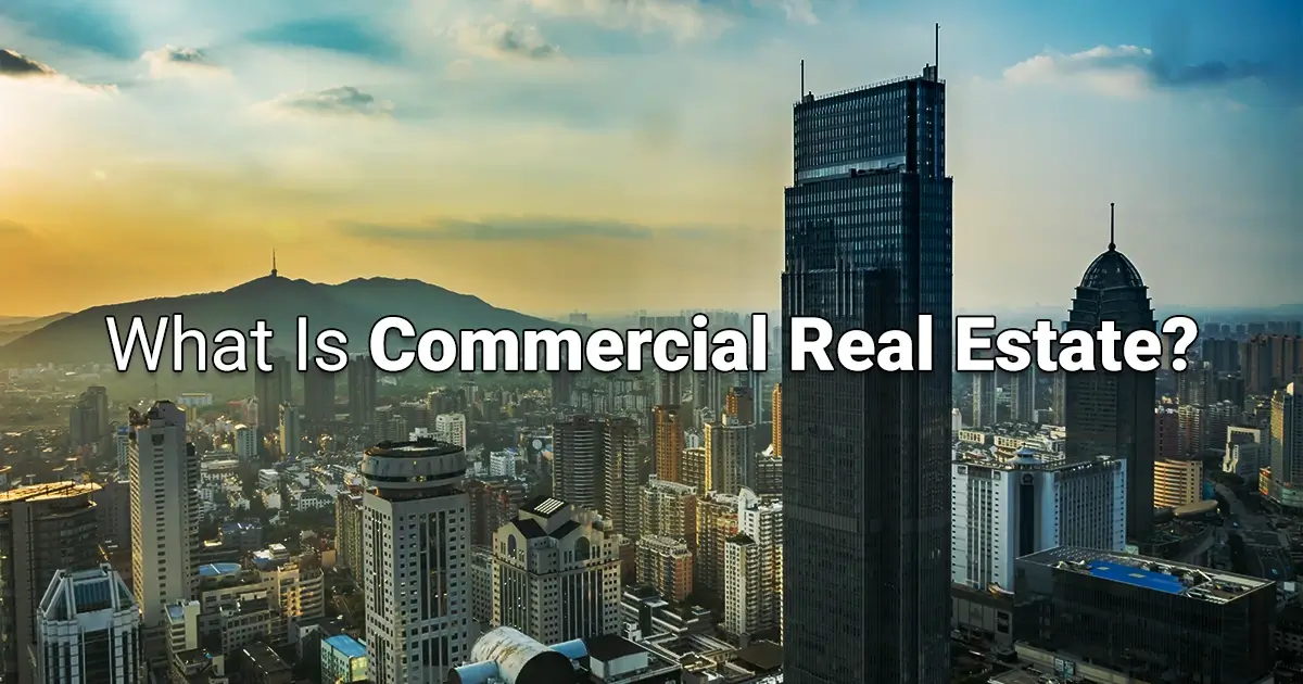 What Is Commercial Real Estate? Meaning & Key Insights