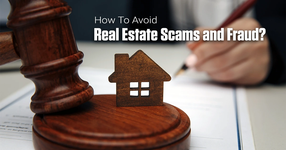 Real Estate Scams and Fraud: Common Types & How to Avoid Them