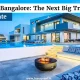 villas in bangalore: The Next Big Trend in Real Estate