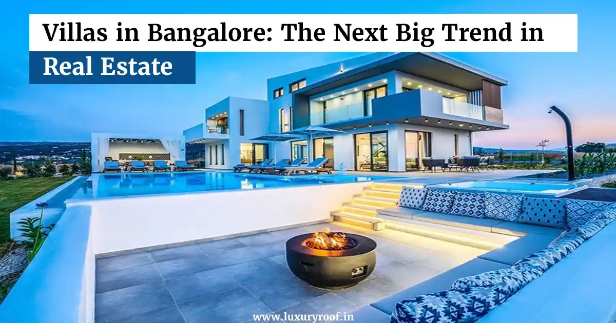 villas in bangalore: The Next Big Trend in Real Estate