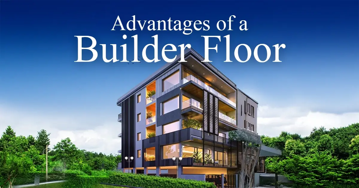 Advantages of a Builder Floor a building with trees and a blue sky, Advantages of a Builder Floor
