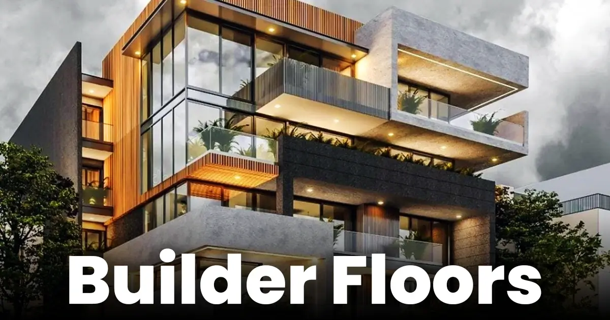 Builder Floors: Meaning, Features & More
