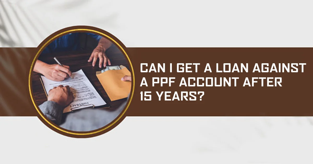 Can I Get a Loan Against a PPF Account After 15 Years