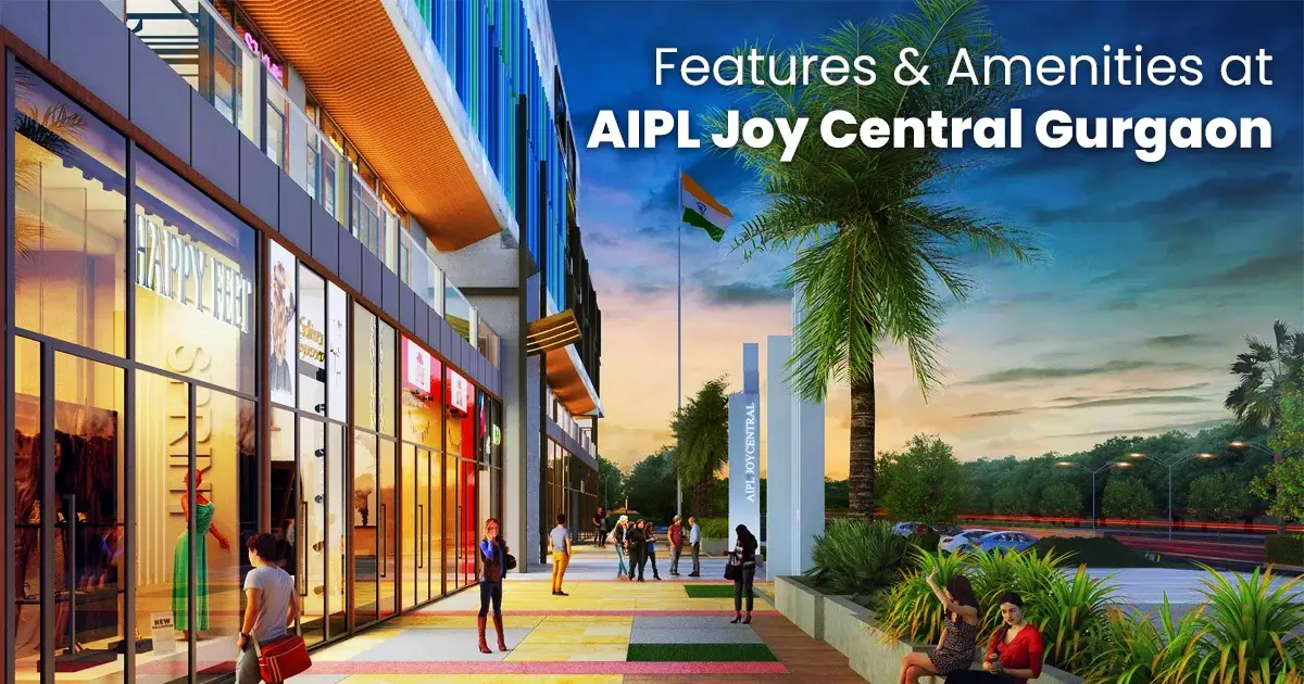 AIPL Joy Central Sector 65 Gurgaon: Ready-to-Move Offices & Shops 2 Features & Amenities at AIPL Joy Central Sector 65 Gurgaon