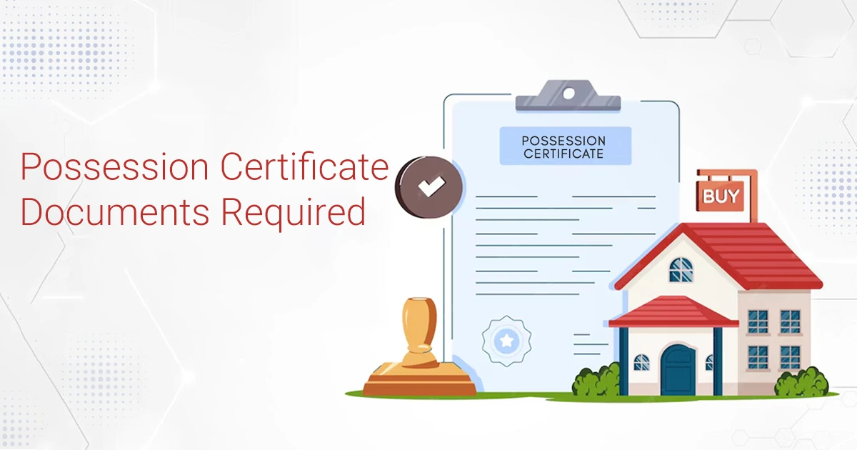 Possession Certificate Documents Required