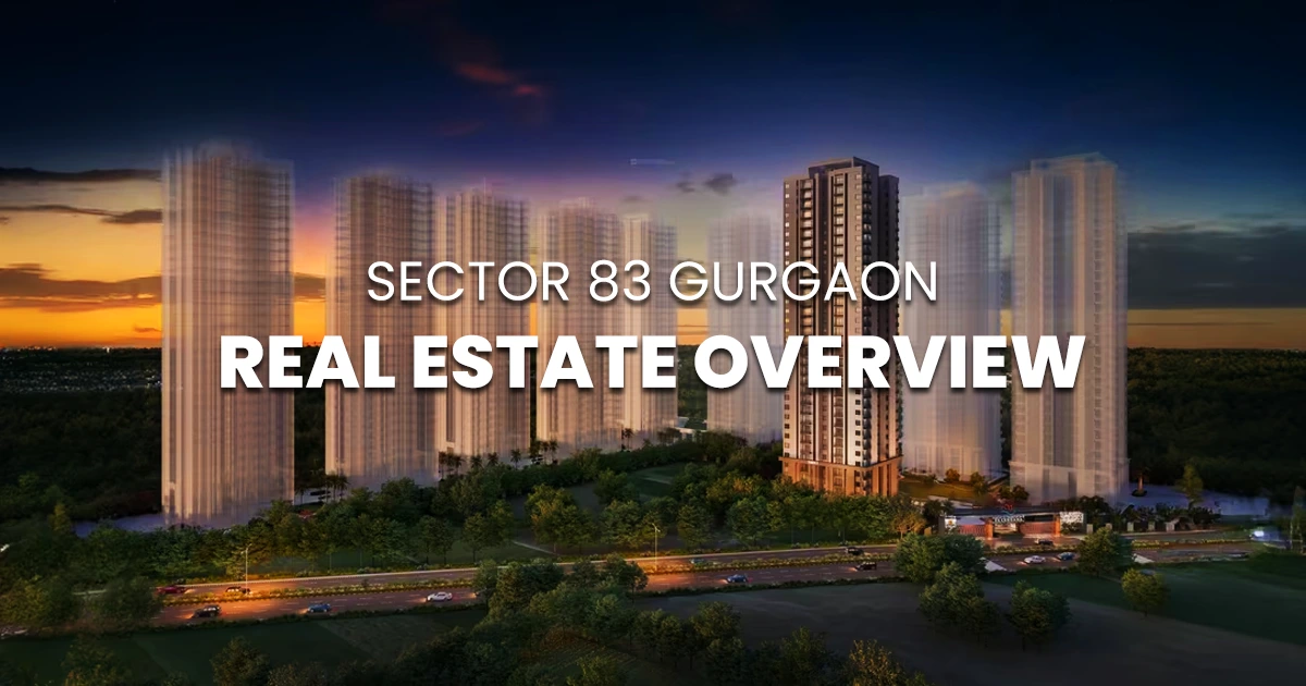 Sector 83 Gurgaon: Real Estate Overview, Pin Code, Price, Connectivity 2 Sector 83 Gurgaon Real Estate Overview