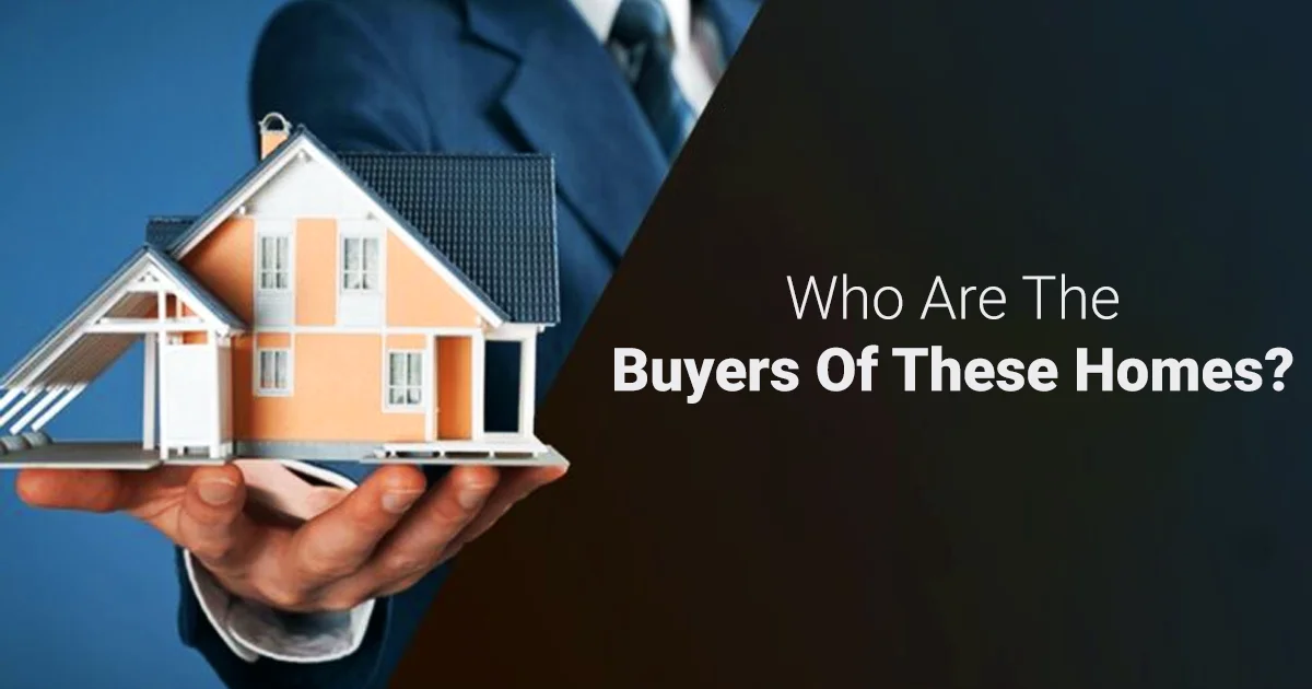Who Are The Buyers Of These Homes