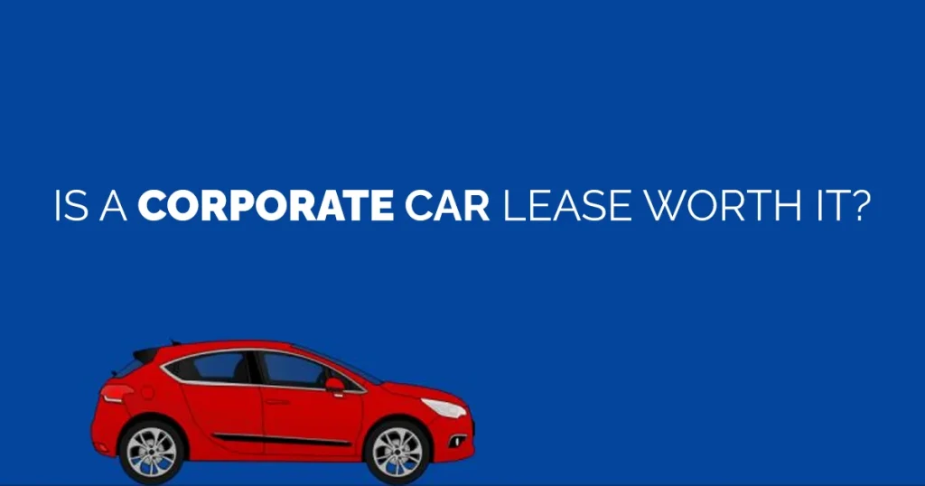 Is a Corporate Car Lease Worth It