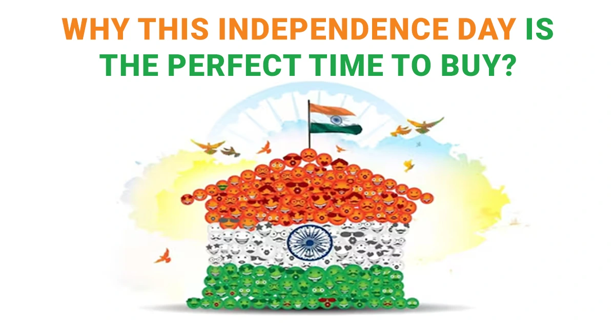 Why This Independence Day is the Perfect Time to Buy independent house