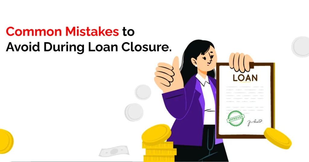 Common mistakes - Documents to Be Collected from Bank After Loan Closure