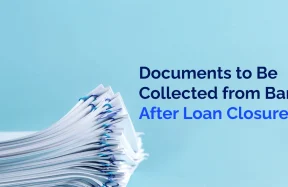 Documents to Be Collected from Bank After Loan Closure