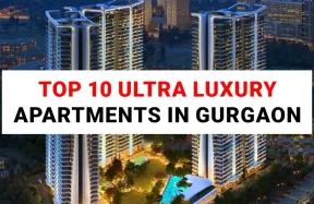 Top 10 Ultra Luxury Apartments in Gurgaon