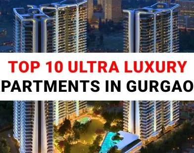 Top 10 Ultra Luxury Apartments in Gurgaon