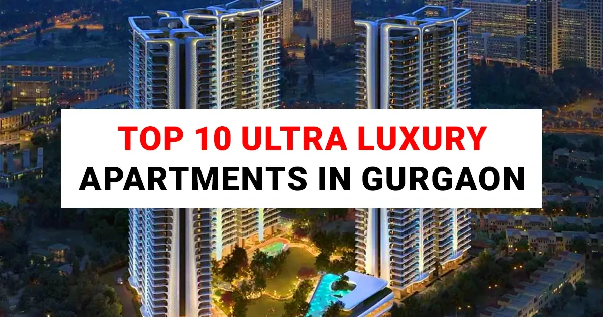 Top 10 Ultra Luxury Apartments in Gurgaon