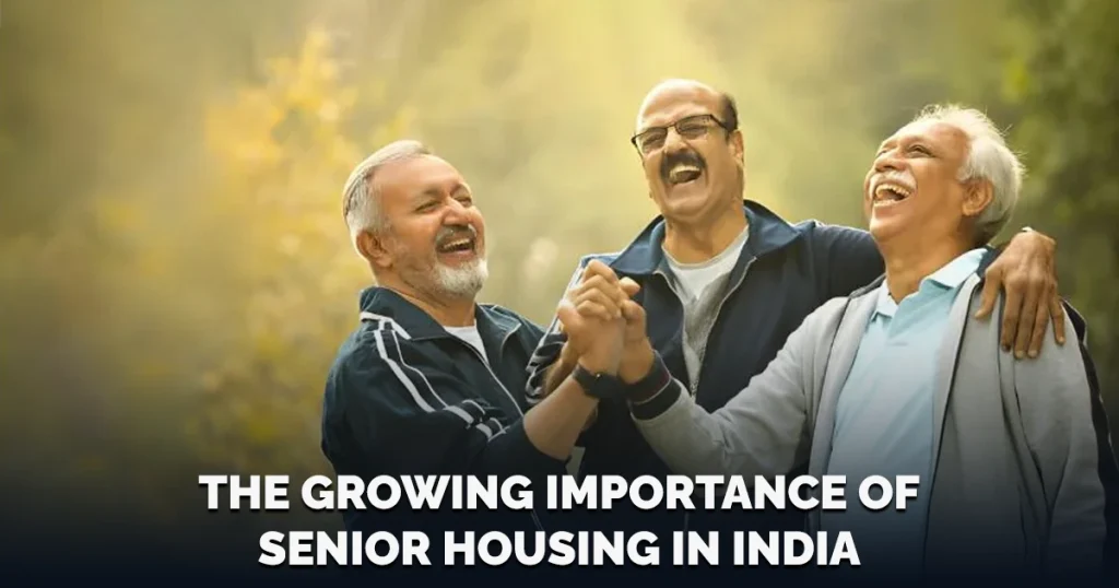 The Growing Importance of Senior Housing in India